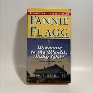 Welcome to the World, Baby Girl! by Fannie Flagg (1999, Mass Market) Book